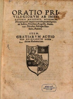 Oratio Privilegiorvm Ab Imperatoria Maiestate, Academiae Marpurgensi impetratorum promulgatione habita, Vicesima Augusti, Anno 1541