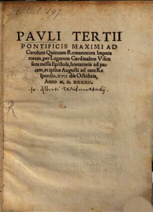 Pavli Tertii Pontificis Maximi Ad Carolum Quintum Romanorum Imperatorem, per Legatum Cardinalem Visensem missa Epistola, hortatoria ad pacem, ac ipsius Augusti ad eam Responsio. XVII die Octobris, Anno M.D.XXXXII.