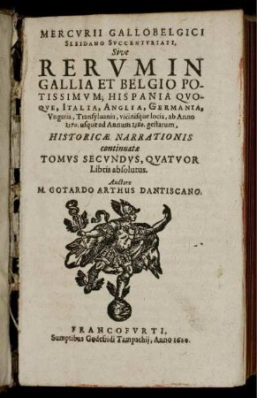 2: Mercurii Gallobelgici Sleidano Succenturiati, Sive Rerum In Gallia Et Belgio Potissimum, Hispania Quoque, Italia, Anglia, Germania, Ungaria, Transylvania, vicinisque locis ... gestarum, Historicae Narrationis continuatae Tomus ....