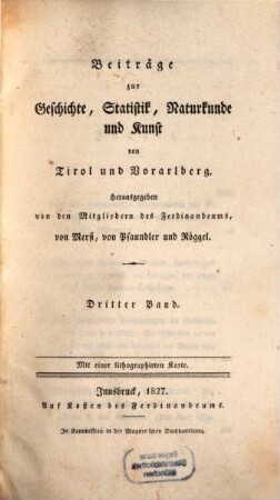 Beiträge zur Geschichte, Statistik, Naturkunde und Kunst von Tirol und Vorarlberg, 3. 1827