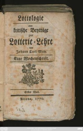 Theil 1: Lottologie oder kritische Beyträge zur Lotterie-Lehre : Eine Wochenschrift