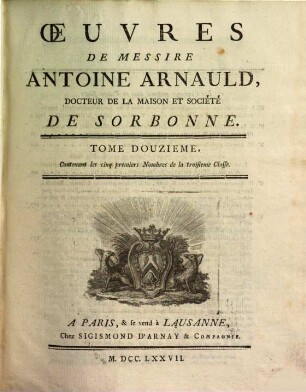 Oeuvres de Messire Antoine Arnauld, 12. Contenant les cinq premiers nombres de la troisieme classe