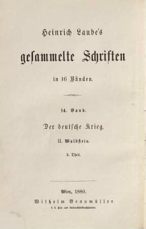 Heinrich Laube's gesammelte Schriften : in 16 Bänden, 14. Der deutsche Krieg ; 2, Waldstein ; T. 2