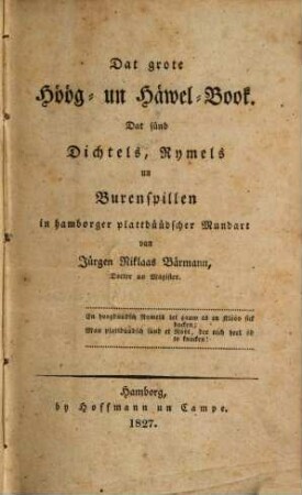 Dat grote Höög- und Häwel-Book : Dat sünd Dichtels, Rymels un Buverspillen in Hamburger plattdüüdscher Mundart
