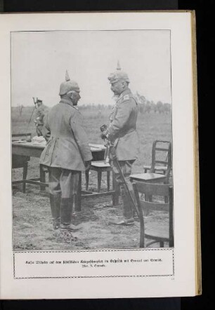 Kaiser Wilhelm auf dem südöstlichen Kriegsschauplatz im Gespräch mit General von Emmich.