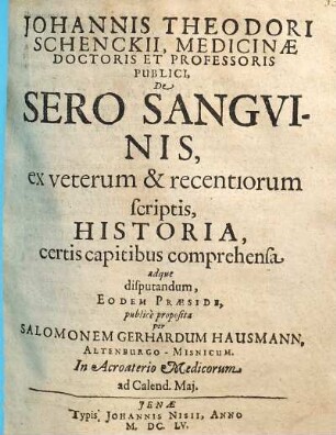 Johannis Theodori Schenckii ... De sero sanguinis, ex veterum & recentiorum scriptis, historia