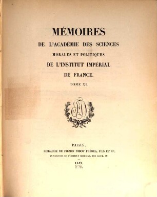 Mémoires de l'Académie des Sciences Morales et Politiques de l'Institut de France. 11. 1862