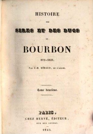 Histoire des sires et des ducs Bourbon 812 - 1831, II