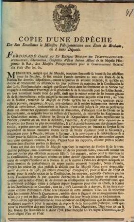 Copie D'Une Depeche De son Excellence le Ministree Plenipotentiaire aux Etats de Brabant, ou a leurs Deputes : Messieurs, malgre que Sa Majeste, ecoutant sans cesse sa bonte & son affection pour ses Peuples, se soit rendue l'annee derniere au voeu des Etats & de la Nation sur diverses dispositions