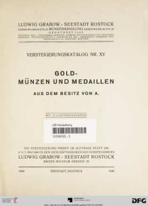 Goldmünzen und Medaillen : aus dem Besitz von A. ; Versteigerung ... 6. u. 7. Mai 1940 (Katalog Nr. 15)