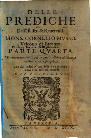Delle prediche dell'Ill.mo et R.mo Mons.r Cornelio Musso ... parte .... 4. - 551 S. : Ill.