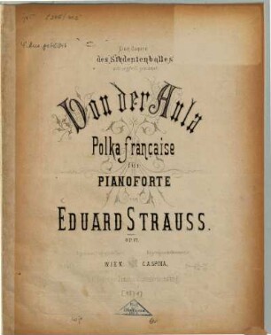 Von der Aula : Polka française für Pianoforte ; op. 67 ; dem Comité des Studentenballes achtungsvoll gewidmet