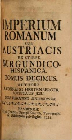 Cursus Temporum Et Regnorum : Ab Initio Saeculorum Ad Praesens Usque Saeculum, 10. Sub Austriacis Ex Stirpe Burgundico-Hispanica