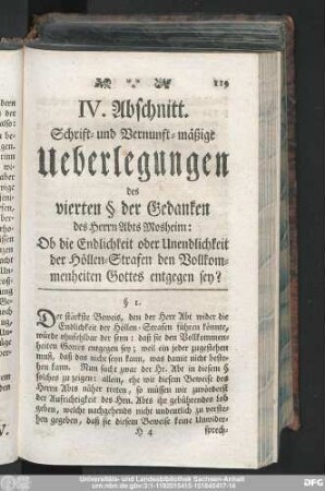 IV. Abschnitt. Schrift- und Vernunft-mäßige Ueberlegungen des vierten § der Gedanken des Herrn Abts Mosheim: Ob die Endlichkeit oder Unendlichkeit der Höllen-Strafen den Vollkommenheiten Gottes entgegen sey?