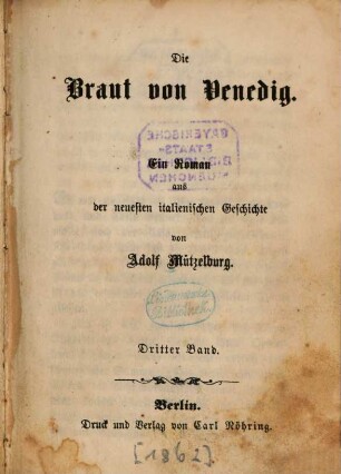 Die Braut von Venedig : Ein Roman aus der neuesten italienischen Geschichte von Adolf Mützelburg. 3