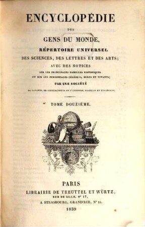 Encyclopédie des gens du monde : répertoire universel des sciences, des lettres et des arts ; avec des notices sur les principales familles historiques et sur les personnages célèbres, morts et vivans, 12