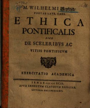 Ethica Pontificalis Sive De Sceleribus Ac Vitiis Pontificum : Exercitatio Academica