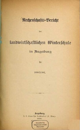 Rechenschafts-Bericht der Landwirthschaftlichen Winterschule in Augsburg. 1885/86