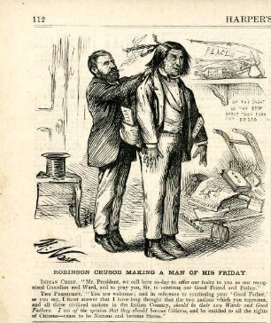 Robinson Crusoe making a man of his Friday. [Anschließend folgt ein Textblock] : General Grant hilft einem Indianer, einen Anzug anzuziehen. In der einen Tasche befindet sich ein Stimmzettel, in der anderen ein Steuerbescheid