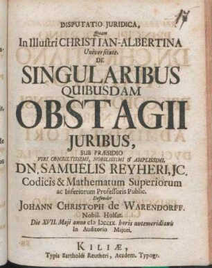 Disputatio Juridica, Quam In Illustri Christian-Albertina Univeristate, De Singularibus Quibusdam Obstagii Juribus