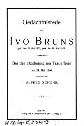 Gedächtnisrede auf Ivo Bruns geb. den 20. Mai 1853, gest. den 16. Mai 1901 : Bei der akademischen Trauerfeier am 24. Mai 1901 gesprochen