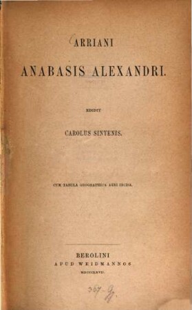 Anabasis Alexandri : Edidit Carolus Sintenis. Cum tabula geographica aeri incisa