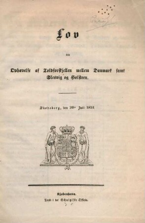 Lov om Ophævelse af Toldforskjellen mellern Danmark samt Slesvig og Holsteen : Skodsborg, den 26de Juli 1853