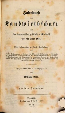 Jahrbuch der Landwirthschaft und der landwirthschaftlichen Statistik : für d. Jahr .... 5, 5. 1851 (1852)