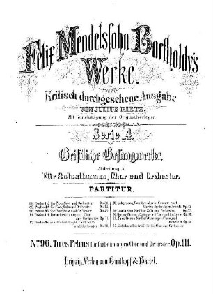 Felix Mendelssohn-Bartholdys Werke, 14,A,96. Nr. 96, Tu es Petrus : für fünfst. Chor u. Orchester : op. 111. - 26 S. - Pl.-Nr. M.B.96