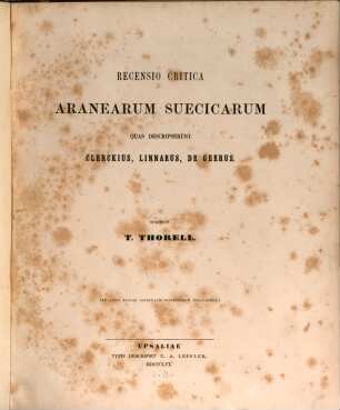 Recensio critica aranearum suecicarum quas descripserunt Clerckius, Linnaeus, de Geerus : (Ex Actis Reg. Societ. Scient. Upsal.)