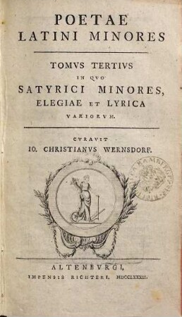 Poetae Latini Minores, Tomvs Tertivs. In Qvo Satyrici Minores, Elegiae Et Lyrica Variorvm