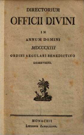 Directorium officii divini in annum domini ... ordini regulari Benedictino deserviens. 1813