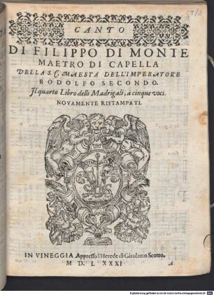 DI FILIPPO DI MONTE MAETRO (!) DI CAPELLA DELLA S. C. MAESTÀ DELL' IMPERATORE RODOLFO SECONDO. Il quarto Libro delli Madrigali, a cinque voci