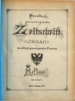 Heraldisch-genealogische Zeitschrift : Organ d. Heraldisch-Genealogischen Vereins "Adler" in Wien. 2. 1872