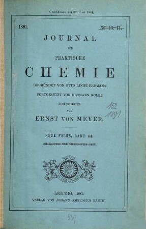 Journal für praktische Chemie : practical applications and applied chemistry ; covering all aspects of applied chemistry. 152 = N.F., Bd. 44. 1891
