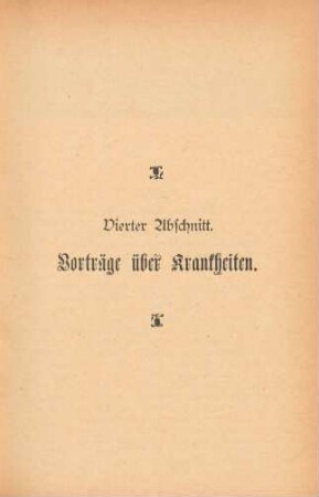 Vierter Abschnitt: Vorträge über Krankheiten