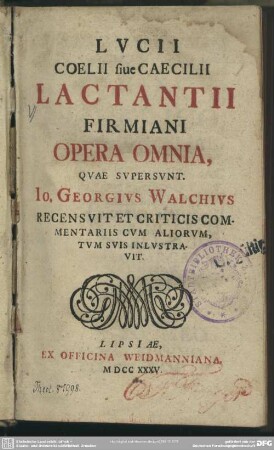 Lucii Coelii siue Caecilii Lactantii Firmiani Opera Omnia, Quae Supersunt