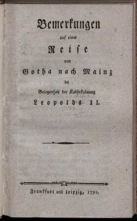 Bemerkungen auf einer Reise von Gotha nach Mainz bei Gelegenheit der Kaiserkrönung Leopolds II.