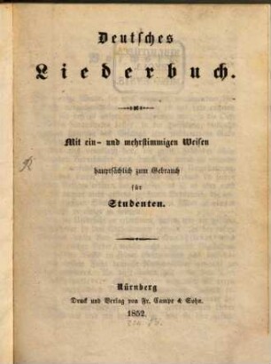 Deutsches Liederbuch : mit ein- und mehrstimmigen Weisen hauptsächlich zum Gebrauch für Studenten