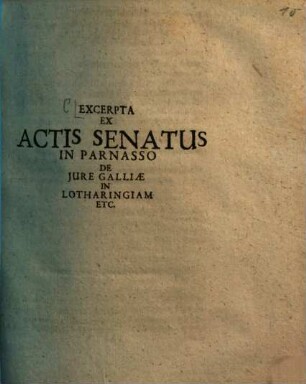 Excerpta Ex Actis Senatus In Parnasso De Jure Galliae In Lotharingiam Etc.