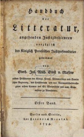 Handbuch der Litteratur : angehenden Justizbedienten vorzüglich den Königlich Preußischen Justizreferendarien gewidmet, 1