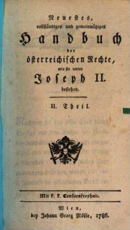 Neuestes vollständiges und gemeinnütziges Handbuch der österreichischen Rechte, wie sie unter Joseph II. bestehen. 2