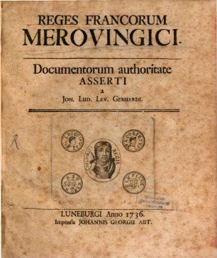 Reges Francorum Merovingici : Documentorum authoritate Asserti
