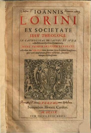 Ioannis Lorini ... in catholicas BB. Iacobi et Iudae apostolorum epistolas commentarii