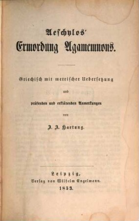 Aeschylos' Werke : griechisch mit metrischer Uebersetzung und prüfenden und erklärenden Anmerkungen, 4. Ermordung Agamemnons
