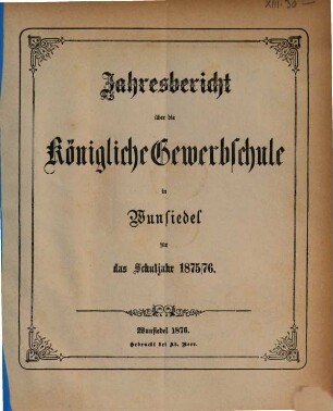 Jahresbericht der Königlichen Gewerbsschule in Wunsiedel : für das Schuljahr .... 1875/76