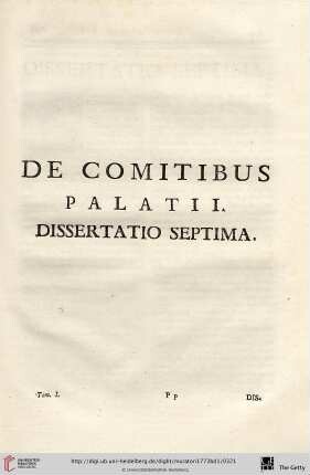 Dissertatio septima: De Comitibus Palatii