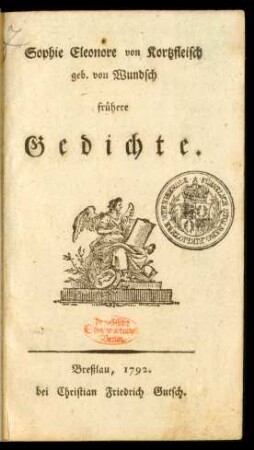Sophie Eleonore von Kortzfleisch geb. von Wundsch frühere Gedichte
