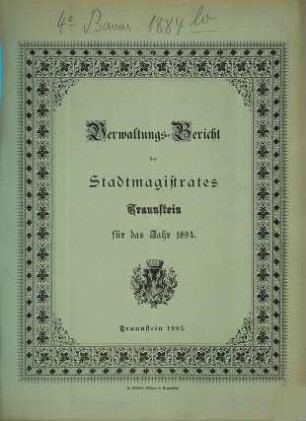 Verwaltungs-Bericht des Stadtmagistrates Traunstein für die Jahre .... 1894 (1895)