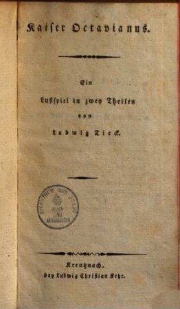 Kaiser Octavianus : ein Lustspiel in zwey Theilen